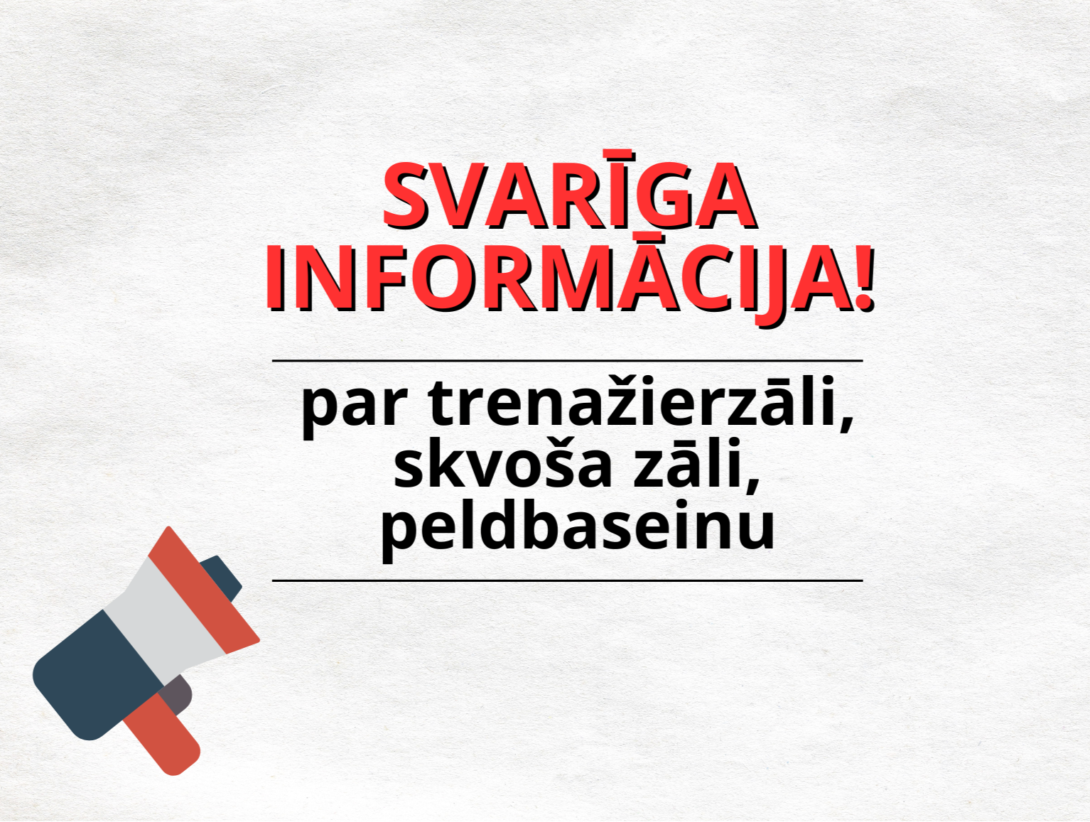 Svarīga informācija! Par trenažierzāli, skvoša zāli un peldbaseinu
